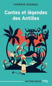 Contes et légendes des Antilles - Georgel Thérèse - Dupuy Daniel