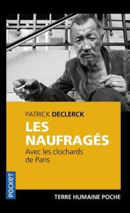 Les naufragés. Avec les clochards de Paris - Declerck Patrick