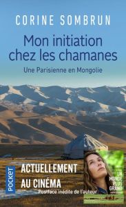 Mon initiation chez les chamanes. Une Parisienne en Mongolie - Sombrun Corine