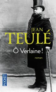 O Verlaine ! - Teulé Jean