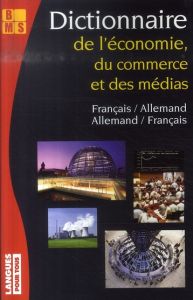 Dictionnaire de l'économie, du commerce et des médias. Edition bilingue allemand-français français-a - Straub Bernard - Thiele Paul - Boelcke Jürgen