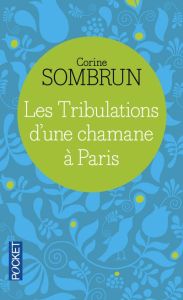 Les tribulations d'une chamane à Paris - Sombrun Corine