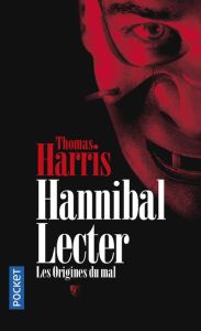 Hannibal Lecter. Les origines du Mal - Harris Thomas - Cohen Bernard