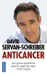 Anticancer. Les gestes quotidiens pour la santé du corps et de l'esprit - Servan-Schreiber David - Dessert Sylvie