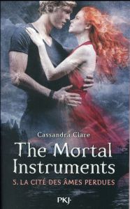 The Mortal Instruments - La cité des ténébres Tome 5 : La cité des âmes perdues - Clare Cassandra