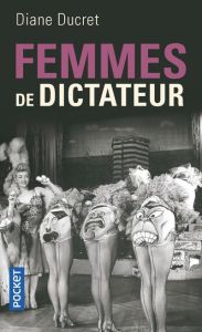 Femmes de dictateur - Ducret Diane