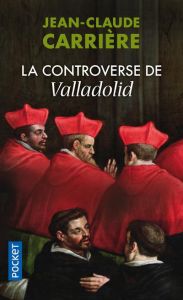 La controverse de Valladolid (roman) - Carrière Jean-Claude