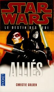 Star Wars, le destin des Jedi Tome 5 : Alliés - Golden Christie - Demoulin Axelle - Ancion Nicolas