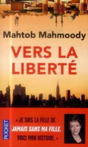 Vers la liberté - Mahmoody Mahtob - Tronchet Aurélie