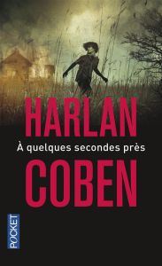 A quelques secondes près - Coben Harlan - Arnaud Cécile