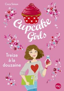 Cupcake Girls Tome 6 : Treize à la douzaine - Simon Coco - Bouchareine Christine