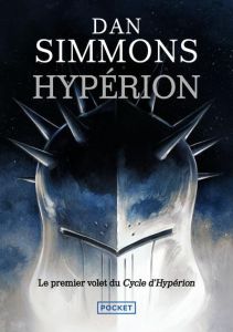 Les Cantos d'Hypérion Tome 1 : Hypérion - Simmons Dan - Abadia Guy