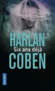 Six ans déjà - Coben Harlan - Azimi Roxane
