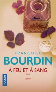 A feu et à sang - Bourdin Françoise