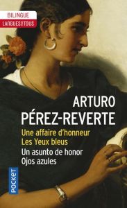 Une affaire d'honneur %3B Les yeux bleus. Edition bilingue français-espagnol - Pérez-Reverte Arturo - Marrón José G. - Régnier Ch