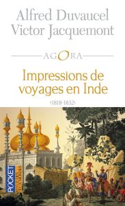 Impressions de voyages en Inde (1818-1832) - Duvaucel Alfred - Jacquemont Victor - Petit Jérôme