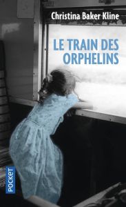 Le train des orphelins - Baker Kline Christina - Lavaste Carla