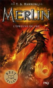 Merlin Tome 3 : L'épreuve du feu - Barron T. A. - Piganiol Agnès