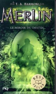 Merlin Tome 4 : Le miroir du destin - Barron T. A. - Piganiol Agnès