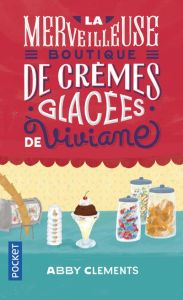La merveilleuse boutique de crèmes glacées de Viviane - Clements Abby - Rouvière Ambre