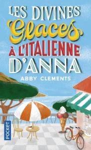 Les divines glaces à l'italienne d'Anna - Clements Abby - Leynaud Maryse