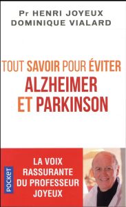 Tout savoir pour éviter Alzheimer et Parkinson - Joyeux Henri - Vialard Dominique - Morin Edgar