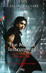 The Mortal Instruments - La malédiction des anciens Tome 1 : Les Parchemins Rouges - Clare Cassandra - Chu Wesley - Lafon Julie