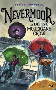 Nevermoor Tome 1 : Les défis de Morrigane Crow - Townsend Jessica - Castro Beatriz