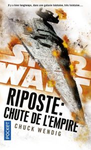 Star Wars - Riposte Tome 3 : Chute de l'Empire - Wendig Chuck - Demoulin Axelle - Ancion Nicolas