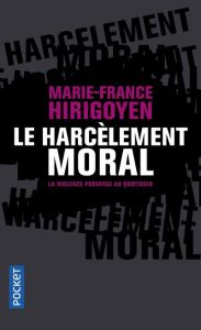 Le harcèlement moral. La violence perverse au quotidien - Hirigoyen Marie-France