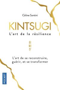 Kintsugi. L'art de la résilience - Santini Céline