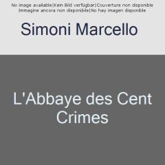 La saga du codex Millenarius : L'abbaye des cent crimes - Simoni Marcello - Filippini Serge - Gruau Elise