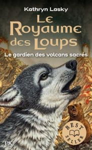 Le royaume des loups Tome 3 : Le gardien des volcans sacrés - Lasky Kathryn - Moran Cécile