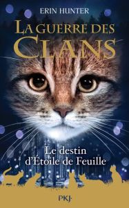 La Guerre des Clans (Hors-série) : Le destin d'Etoile de Feuille - Hunter Erin - Carlier Aude