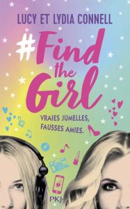 #Find the girl Tome 1 : Vraies jumelles, fausses amies - Connell Lucy - Connell Lydia - Birchall Katy - Sai