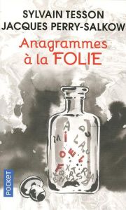 Anagrammes à la folie - Tesson Sylvain - Perry-Salkow Jacques - Pinosa Mic