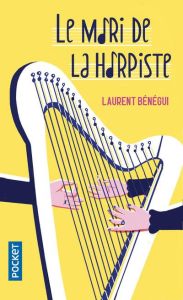 Le mari de la harpiste - Bénégui Laurent