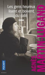 Les gens heureux lisent et boivent du café - Martin-Lugand Agnès