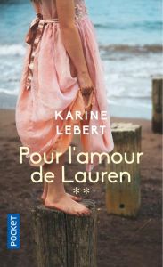 Les amants de l'été 44. Tome 2, Pour l'amour de Lauren - Lebert Karine