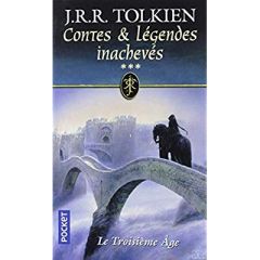 Contes et légendes inachevés Tome 3 : Le troisième âge - Tolkien John Ronald Reuel - Tolkien Christopher -