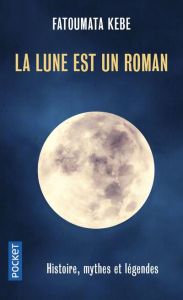 La Lune est un roman - Kébé Fatoumata