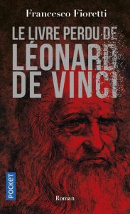 Le livre perdu de Léonard de Vinci - Fioretti Francesco - Moiroud Chantal