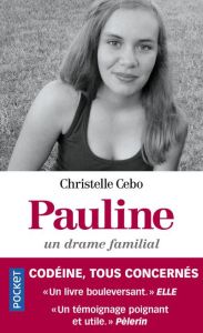 Pauline, un drame familial. Codéine, tous concernés - Cebo Christelle