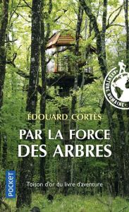 Par la force des arbres - Cortès Edouard