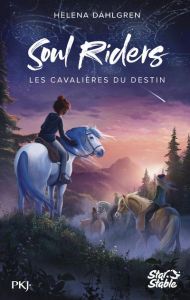 Soul Riders Tome 1 : Les cavalières du destin - Dahlgren Helena - Marcusse Lucie - Bromé Agnes
