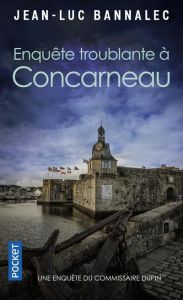 Une enquête du commissaire Dupin : Enquête troublante à Concarneau - Bannalec Jean-Luc
