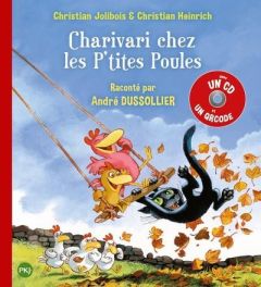 Les P'tites Poules : Charivari chez les P'tites Poules. Avec 1 CD audio - Jolibois Christian - Heinrich Christian - Dussolie