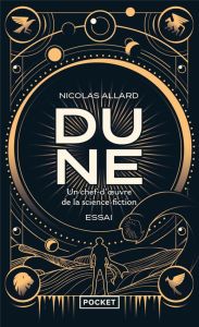 Dune, un chef-d'oeuvre de la science-fiction - Allard Nicolas