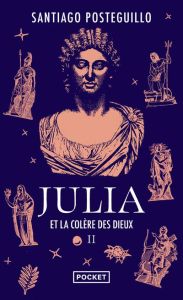 Julia et la colère des dieux/02/ - Posteguillo Santiago - Serrano Hélène