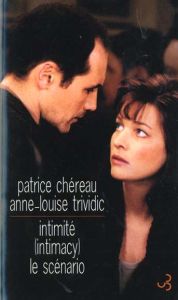 Intimité (Intimacy). Le scénario - Chéreau Patrice - Kureishi Hanif - Trividic Anne-L